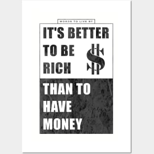 It's better to be rich, than to have money Posters and Art